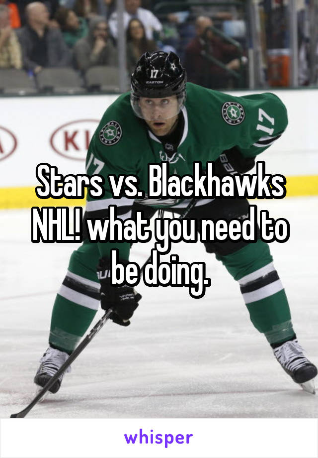 Stars vs. Blackhawks NHL! what you need to be doing.