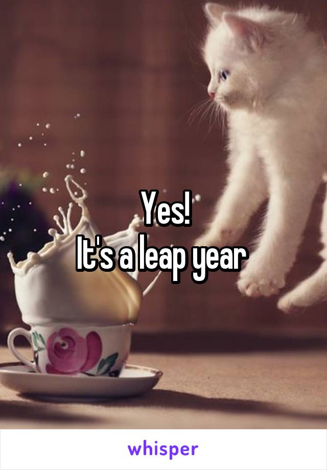 Yes!
It's a leap year 