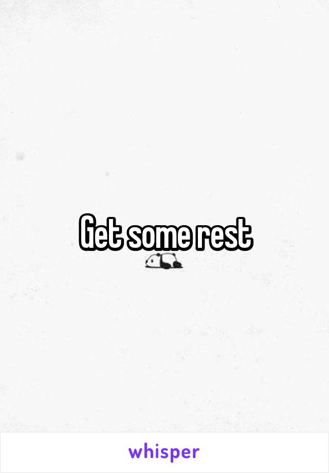 Get some rest