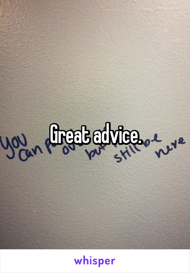Great advice.