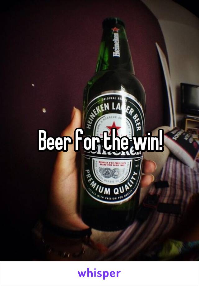 Beer for the win!