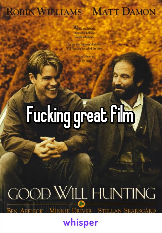 Fucking great film 