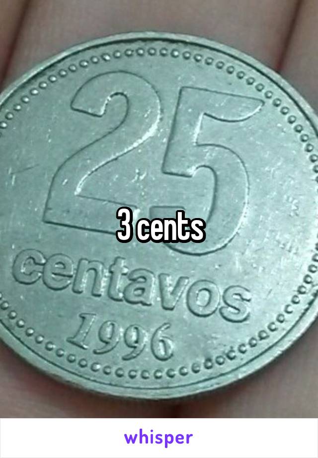 3 cents