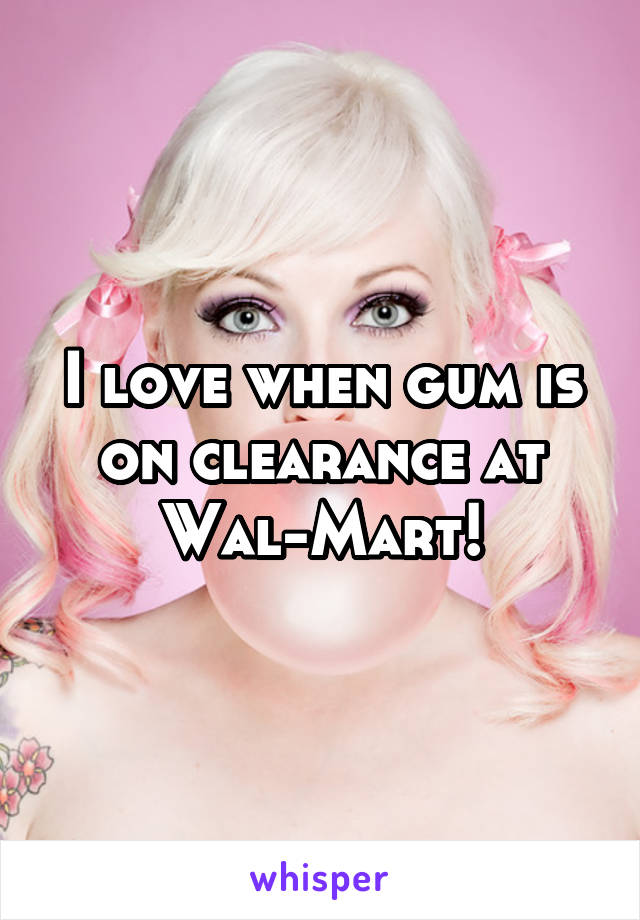 I love when gum is on clearance at Wal-Mart!