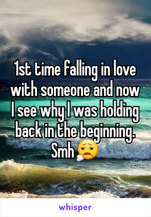 1st time falling in love with someone and now I see why I was holding back in the beginning.
Smh😧