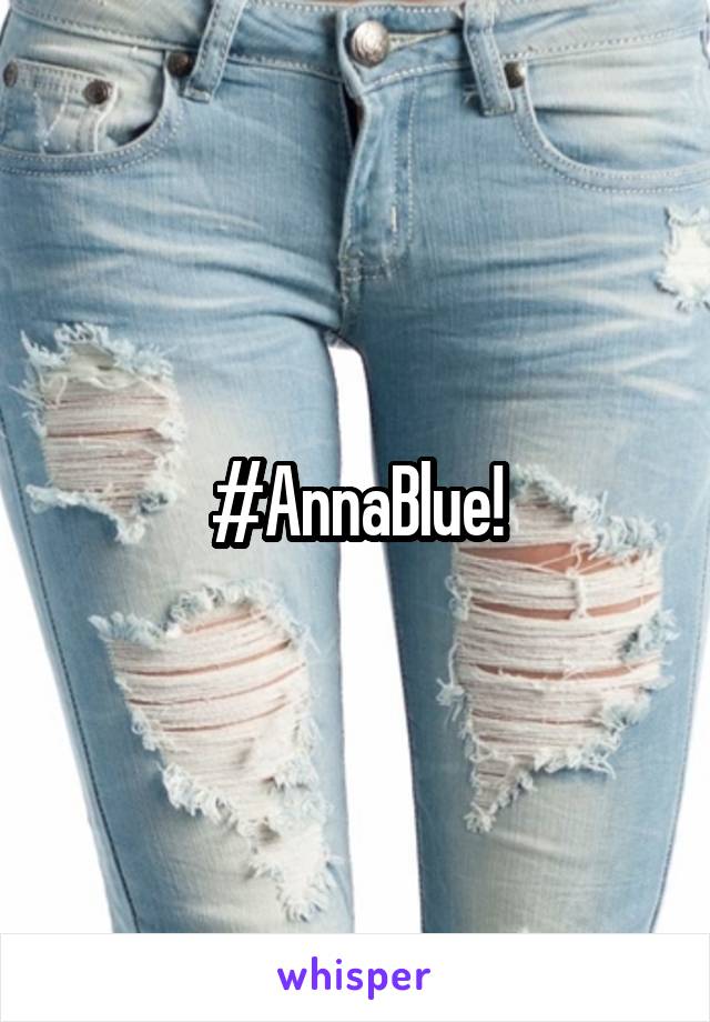 #AnnaBlue!