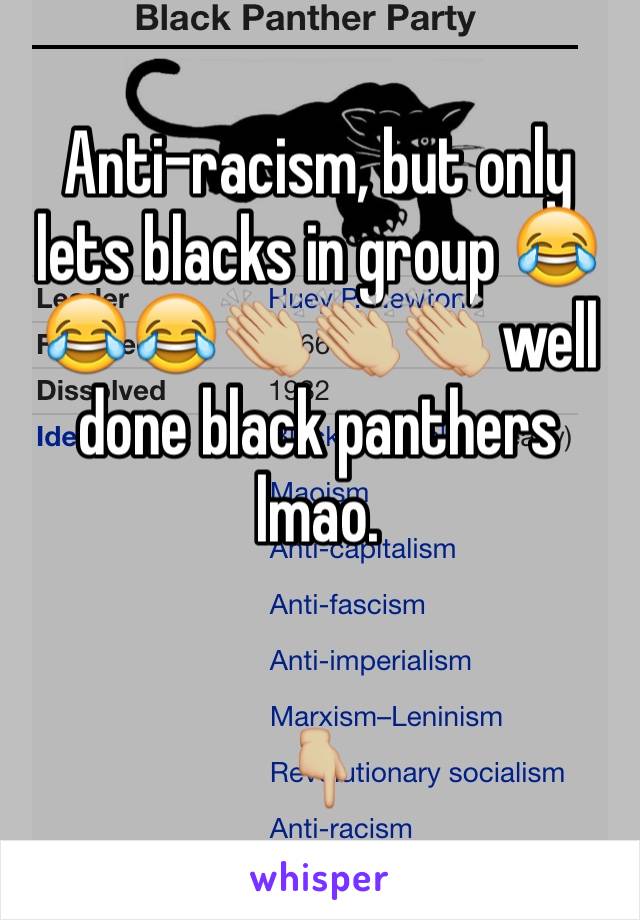Anti-racism, but only lets blacks in group 😂😂😂👏🏼👏🏼👏🏼 well done black panthers lmao. 


👇🏼