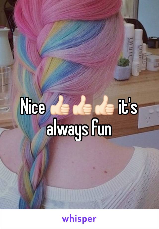 Nice 👍🏻👍🏻👍🏻 it's always fun