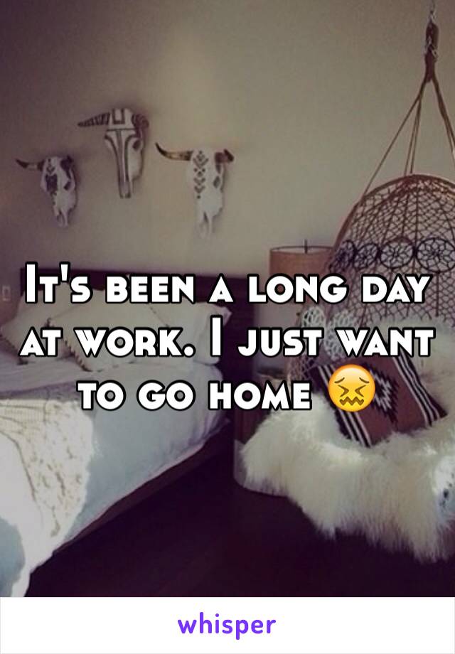 It's been a long day at work. I just want to go home 😖