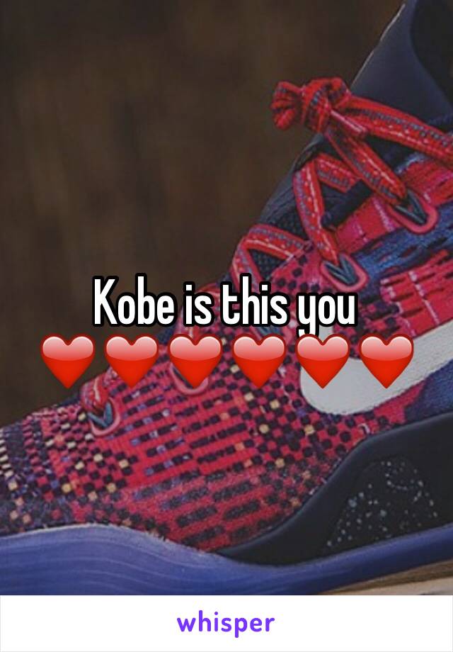 Kobe is this you ❤️❤️❤️❤️❤️❤️