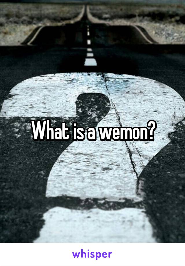 What is a wemon?