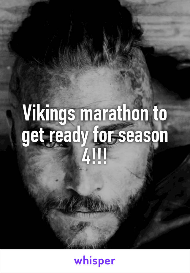 Vikings marathon to get ready for season 4!!!