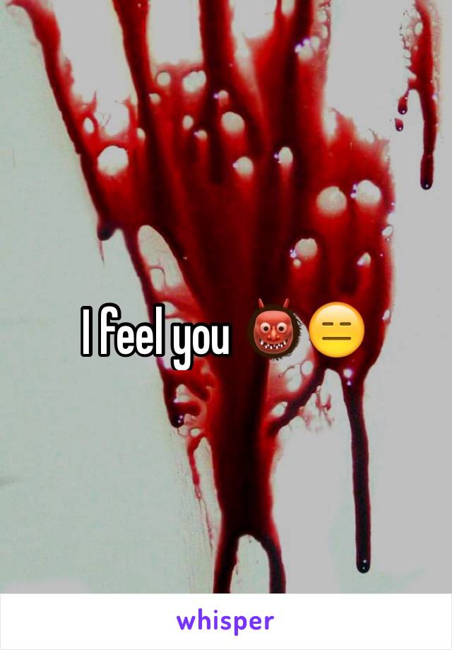 I feel you 👹😑