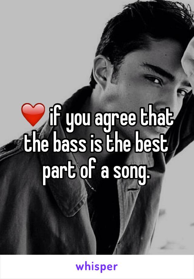 ❤️ if you agree that the bass is the best part of a song. 
