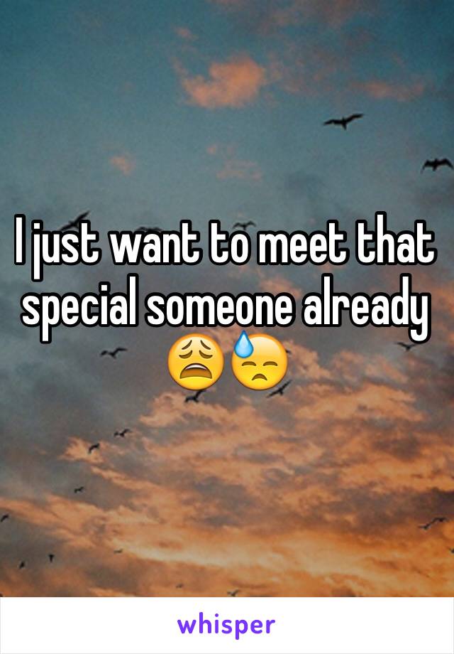 I just want to meet that special someone already 😩😓
