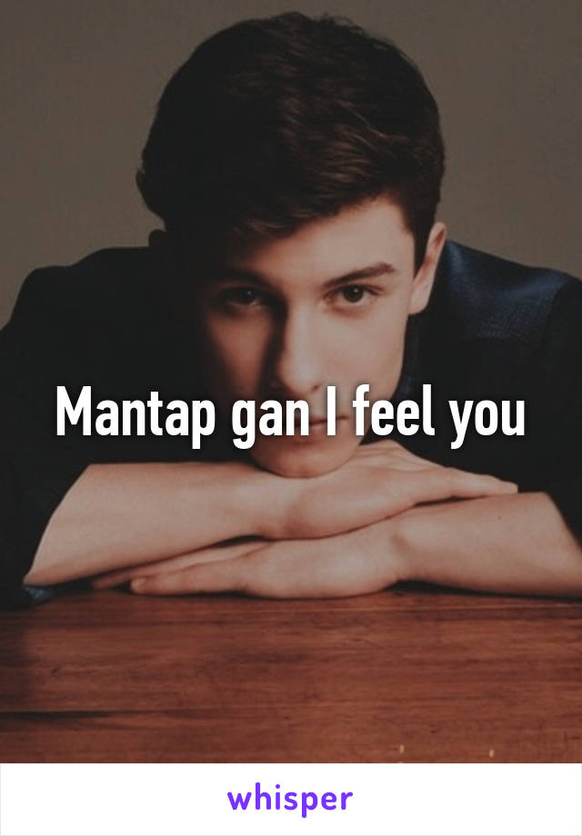 Mantap gan I feel you