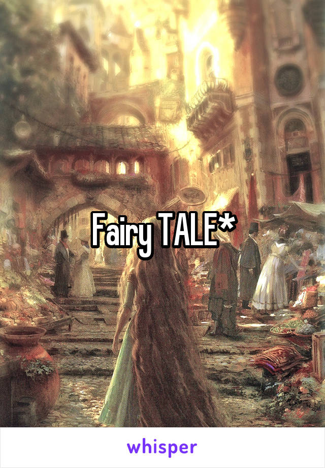 Fairy TALE*