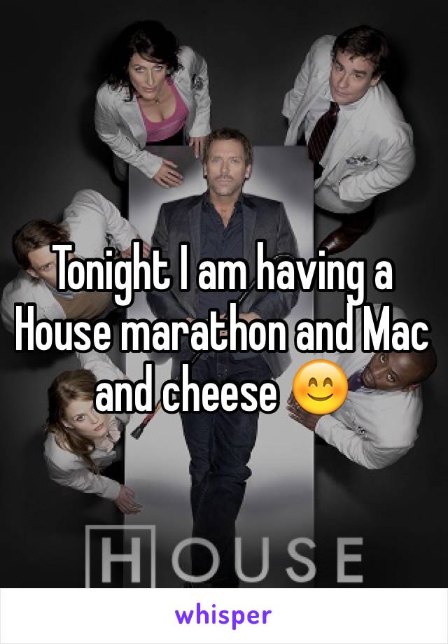 Tonight I am having a House marathon and Mac and cheese 😊