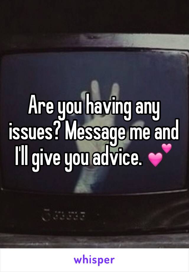 Are you having any issues? Message me and I'll give you advice. 💕