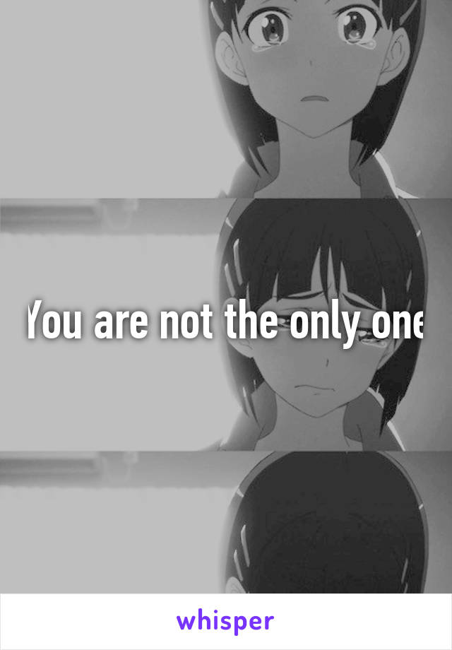 You are not the only one