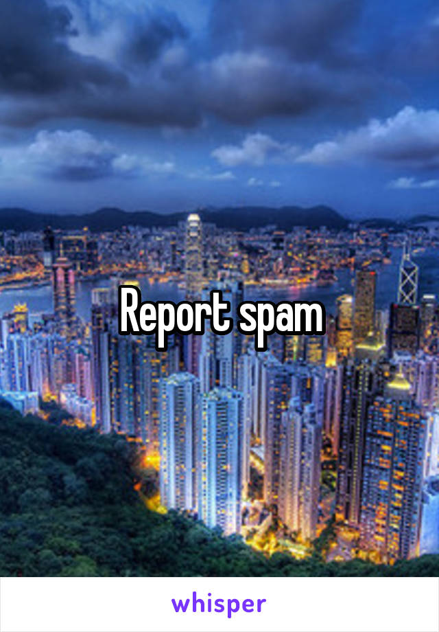 Report spam