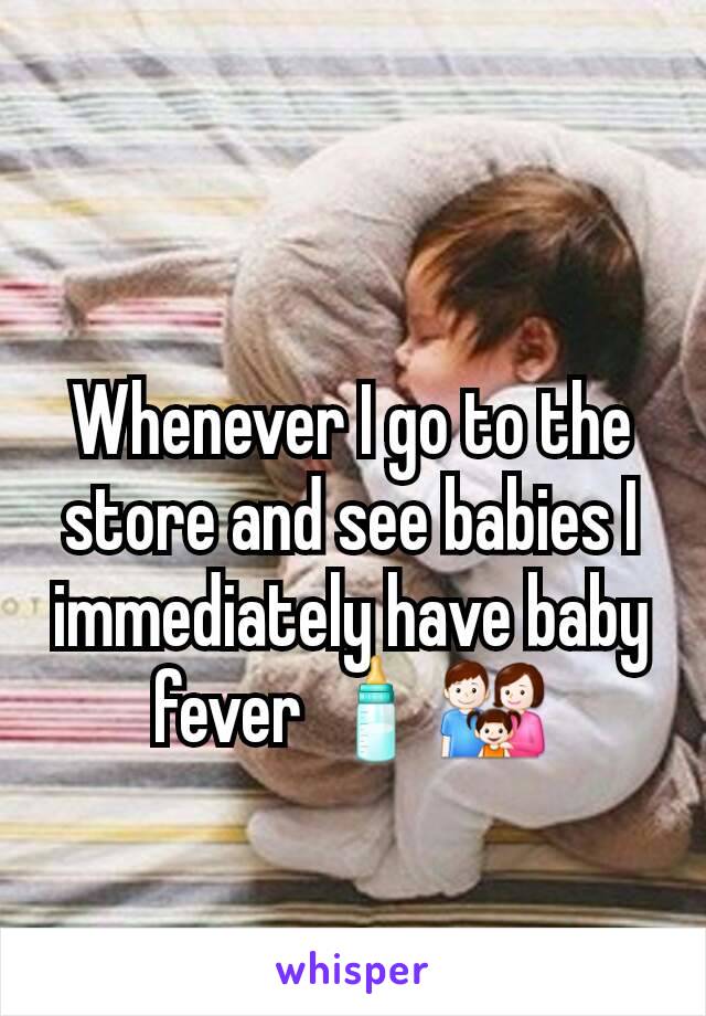 Whenever I go to the store and see babies I immediately have baby fever 🍼👪