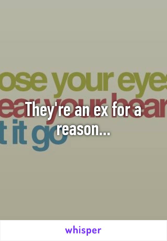 They're an ex for a reason...