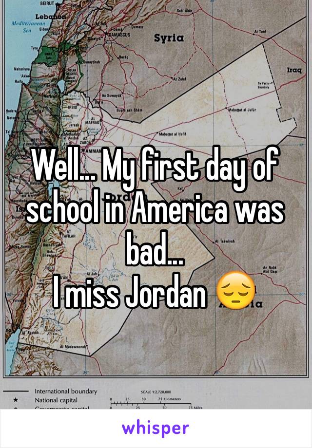 Well... My first day of school in America was bad...
I miss Jordan 😔