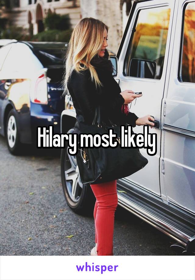 Hilary most likely 