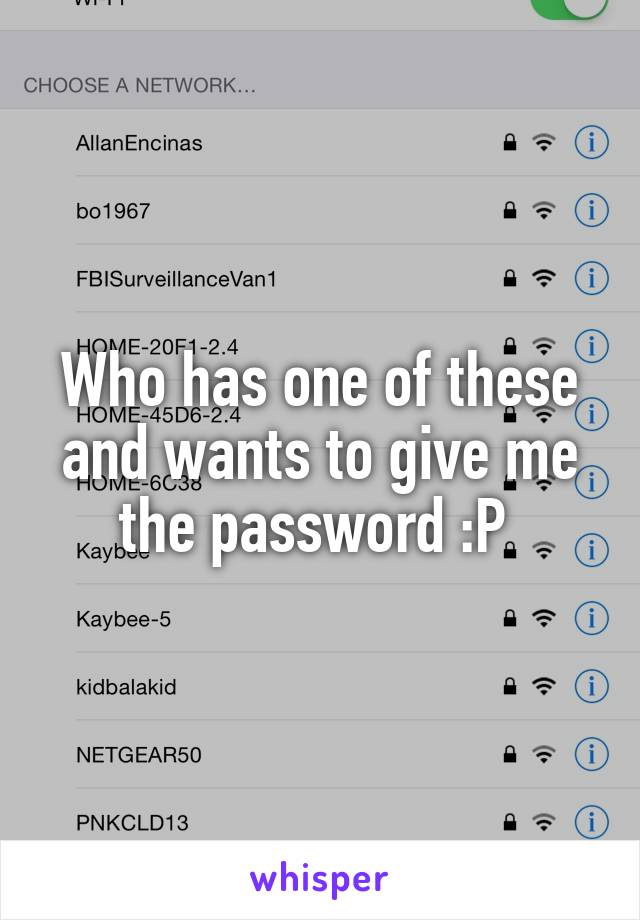 Who has one of these and wants to give me the password :P 
