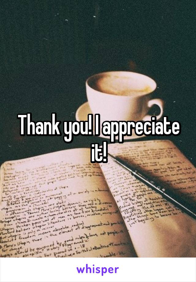 Thank you! I appreciate it!