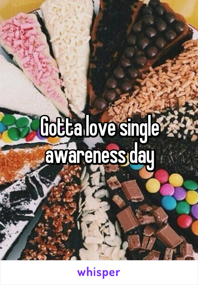 Gotta love single awareness day