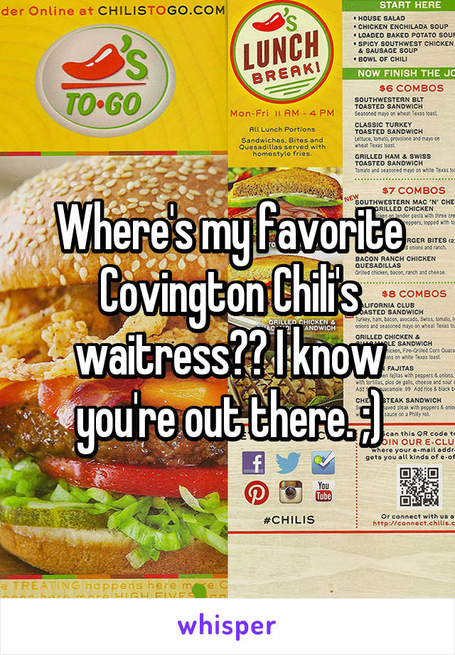 Where's my favorite Covington Chili's waitress?? I know you're out there. ;)