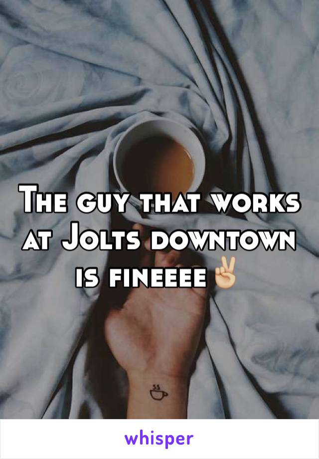 The guy that works at Jolts downtown is fineeee✌🏼️