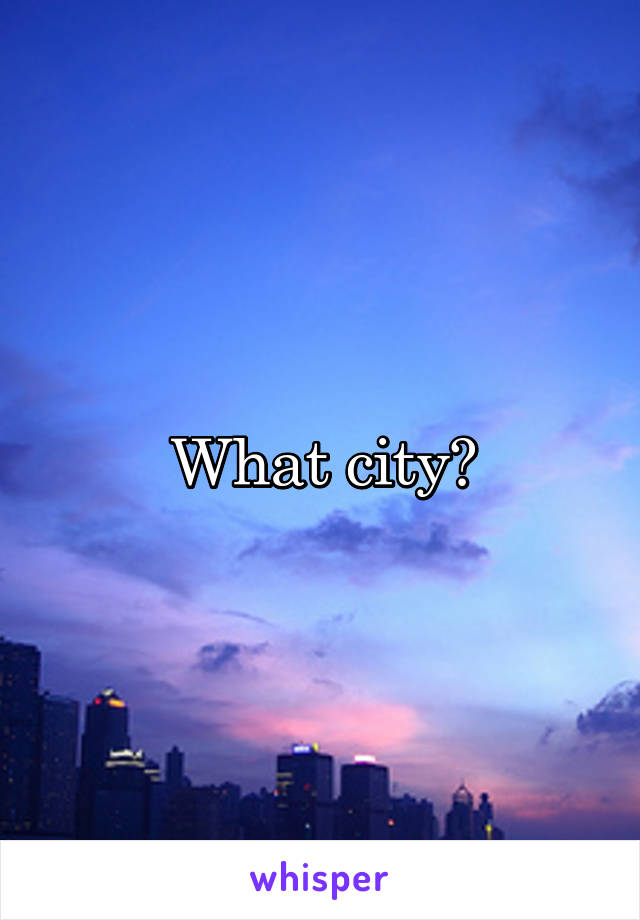 What city?
