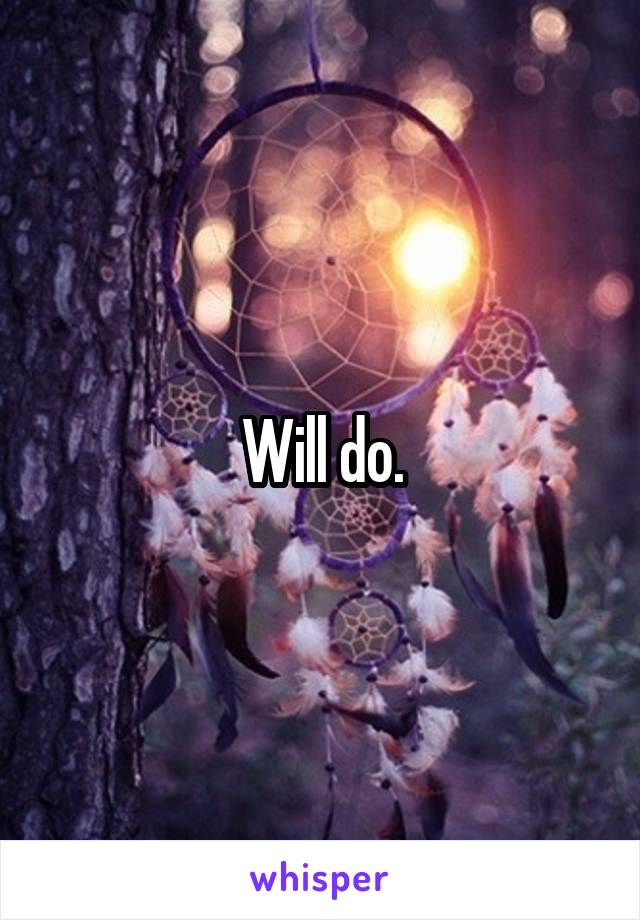 Will do.