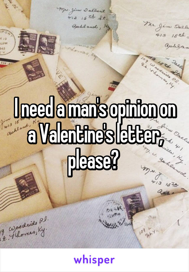 I need a man's opinion on a Valentine's letter, please? 