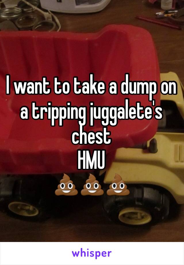 I want to take a dump on a tripping juggalete's chest
HMU 
💩💩💩