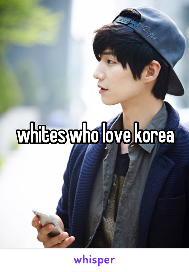 whites who love korea