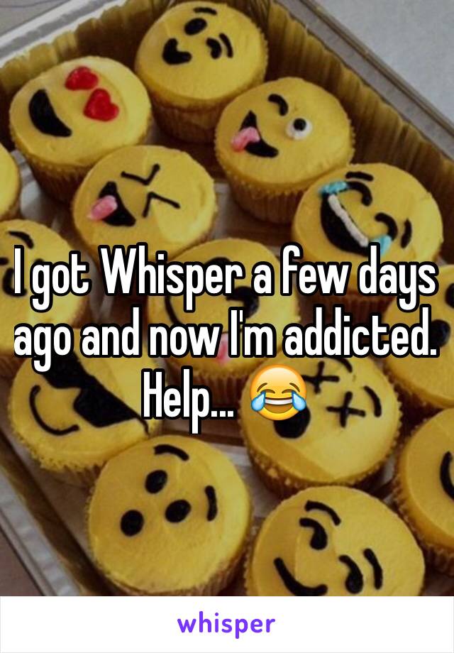 I got Whisper a few days ago and now I'm addicted. Help... 😂