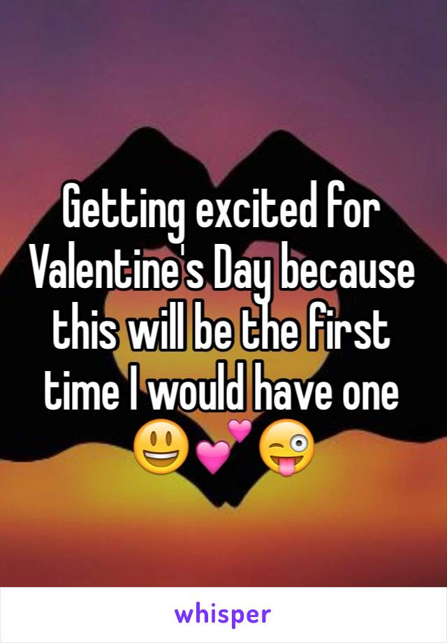 Getting excited for Valentine's Day because this will be the first time I would have one 😃💕😜