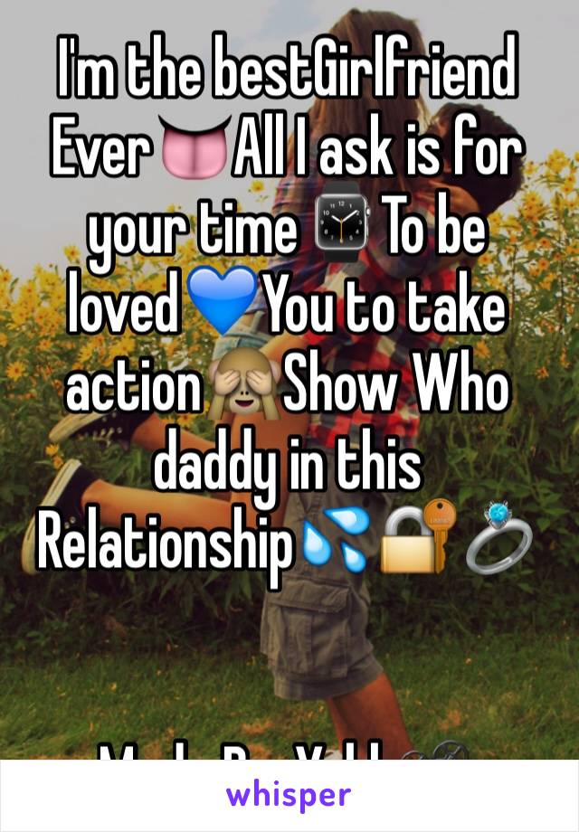I'm the bestGirlfriend Ever👅All I ask is for your time⌚️To be loved💙You to take action🙈Show Who daddy in this Relationship💦🔐💍


Made By :Yahh📽