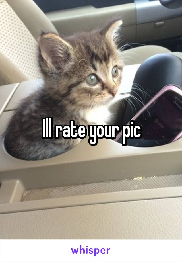 Ill rate your pic