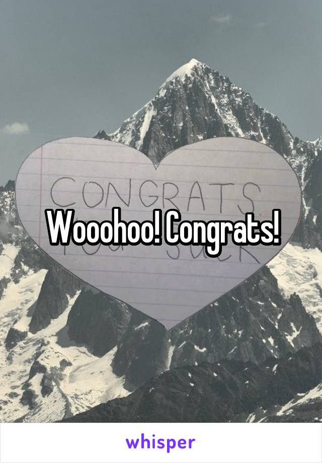 Wooohoo! Congrats!