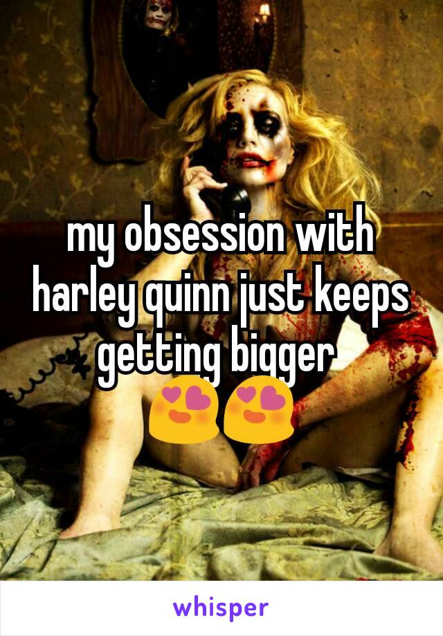 my obsession with harley quinn just keeps getting bigger 
😍😍