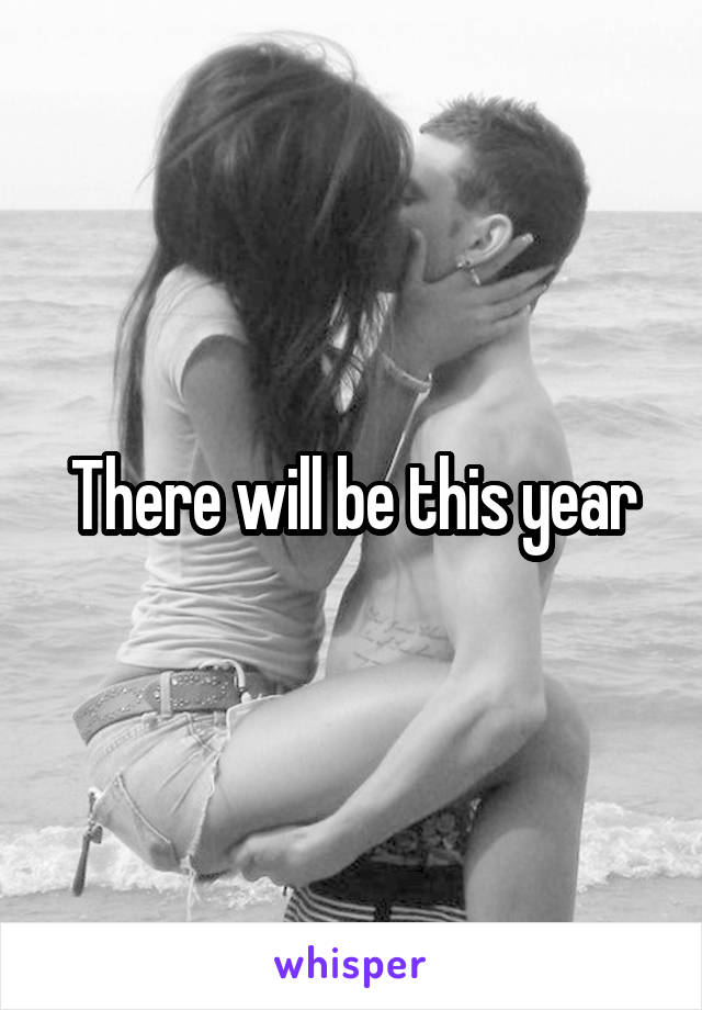 There will be this year