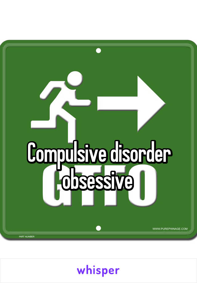  

Compulsive disorder obsessive 
