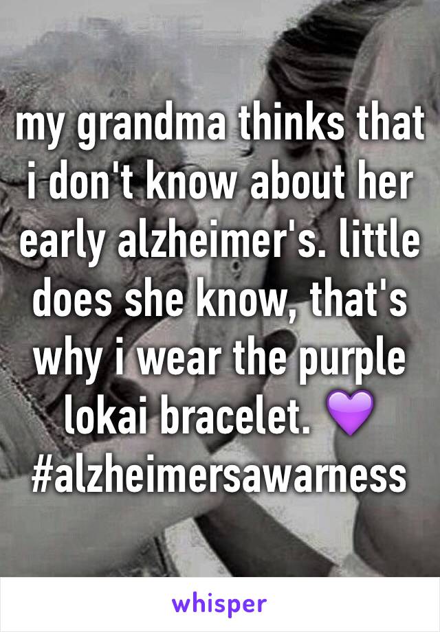 my grandma thinks that i don't know about her early alzheimer's. little does she know, that's why i wear the purple lokai bracelet. 💜
#alzheimersawarness