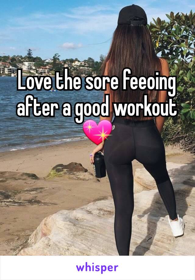 Love the sore feeoing after a good workout 💖