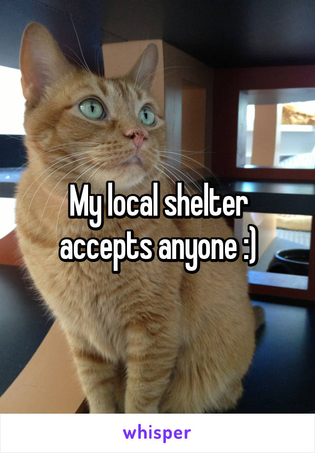 My local shelter accepts anyone :)
